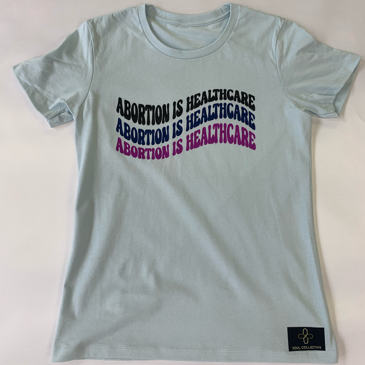 "Abortion Is Healthcare" Women's T-Shirt
