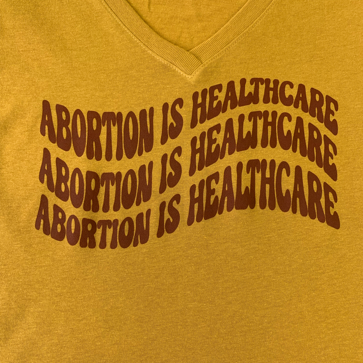 "Abortion Is Healthcare" Women's V-Neck T-Shirt